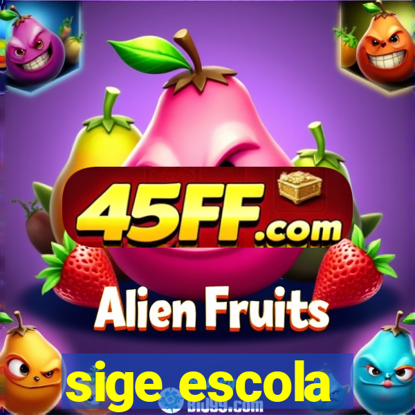 sige escola